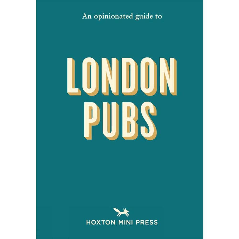 An Opinionated Guide to London Pubs Book 1