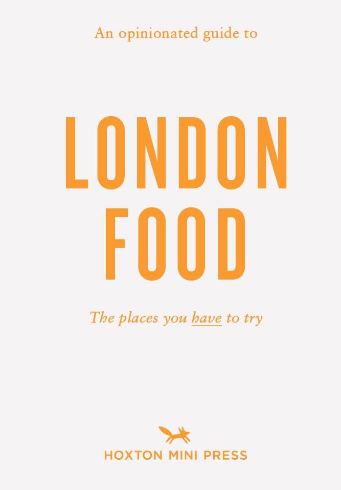 An Opinionated Guide to London Food Book