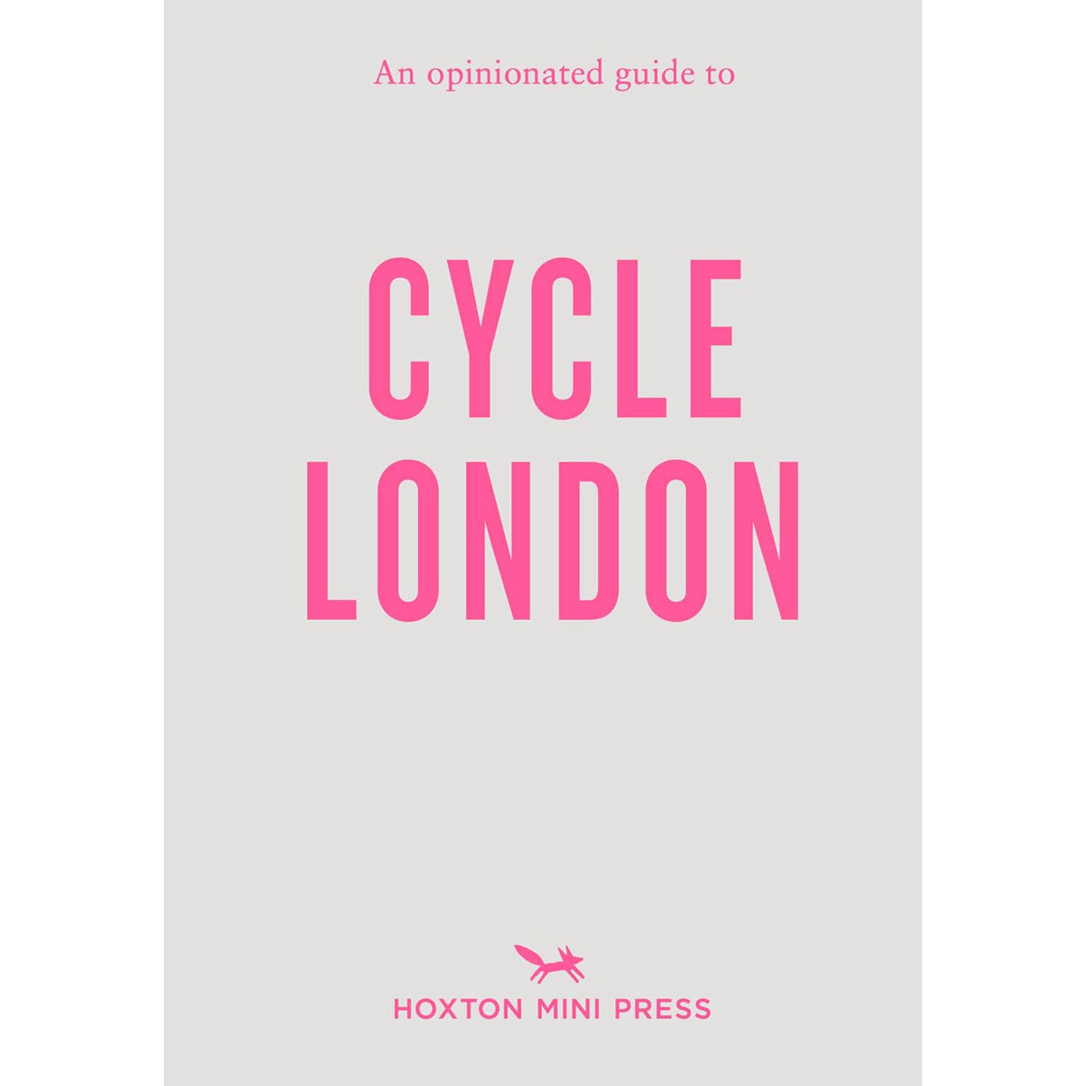 An Opinionated Guide to Cycle London Book Cover