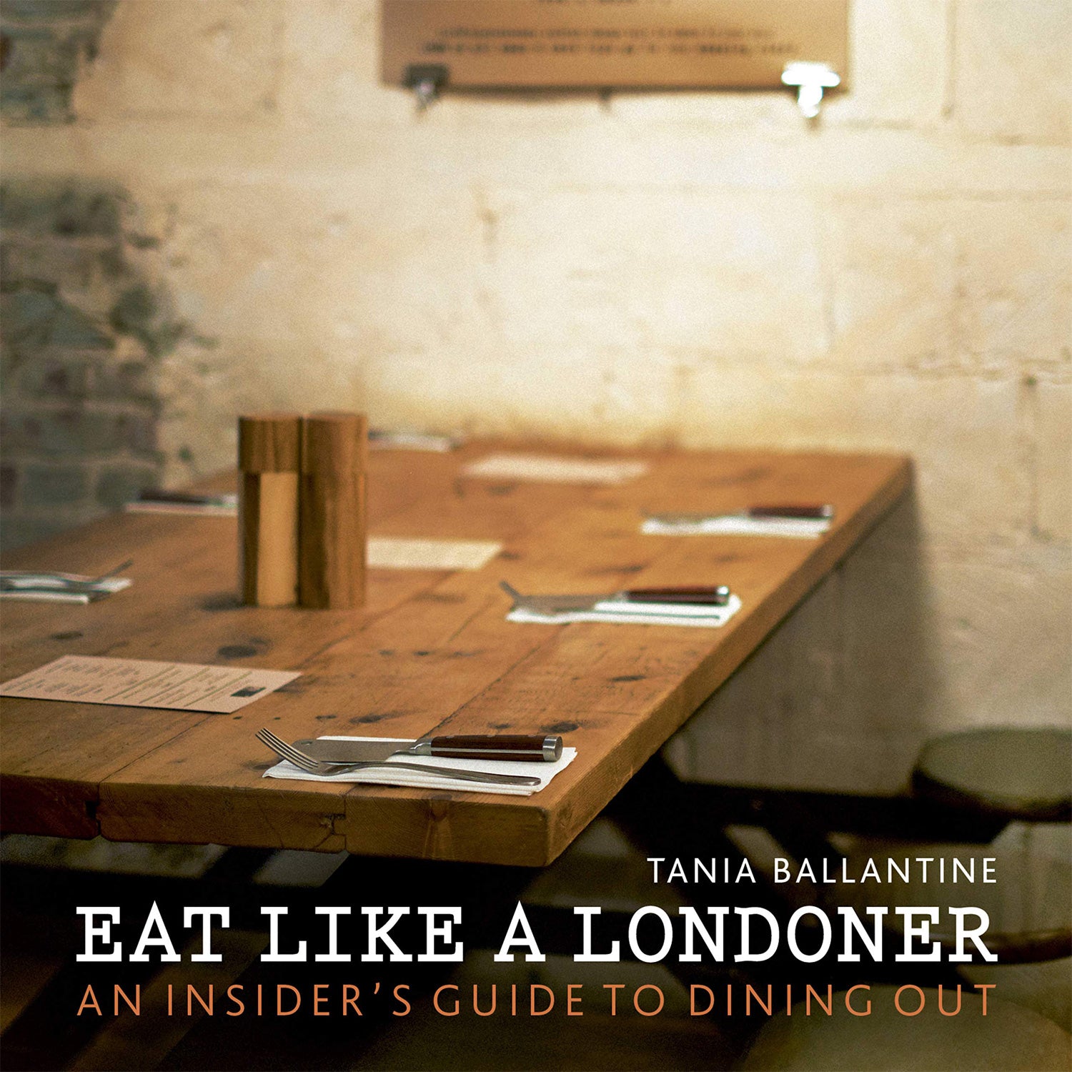 Eat Like A Londoner: An Insider's Guide To Dining Out Book by Tania Ballantine 1