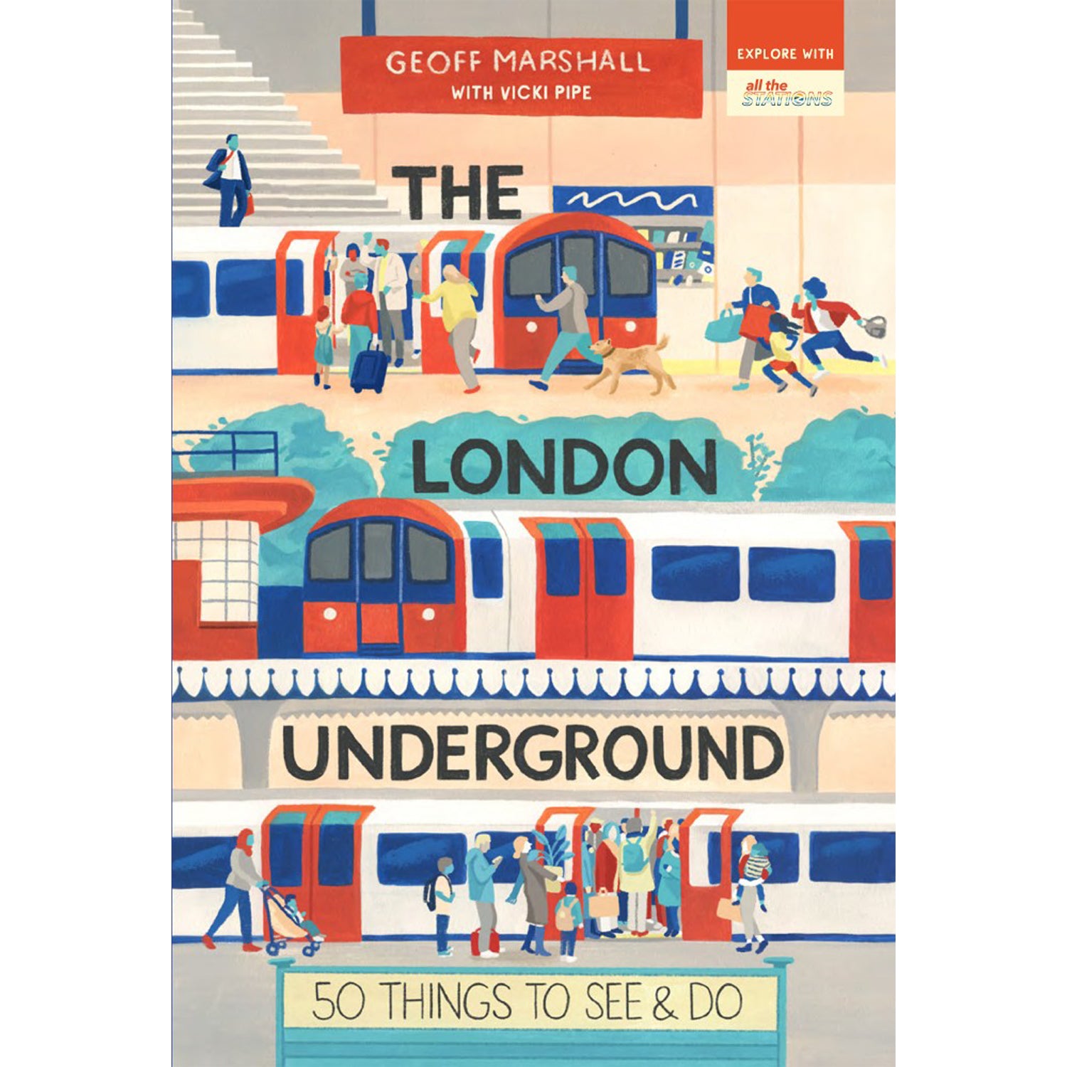 The London Underground - 50 Things To See & Do Book by Geoff Marshall with Vicki Pipe 1