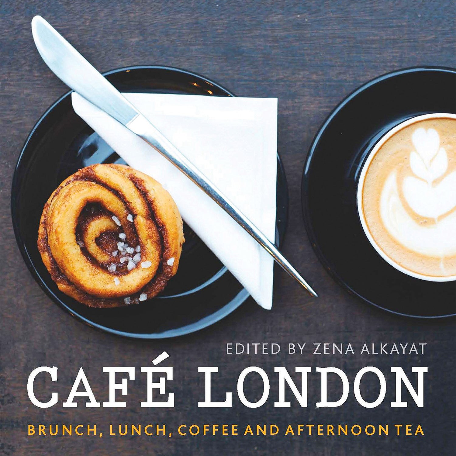 Cafe London Book - Brunch, Lunch, Coffee and Afternoon Tea