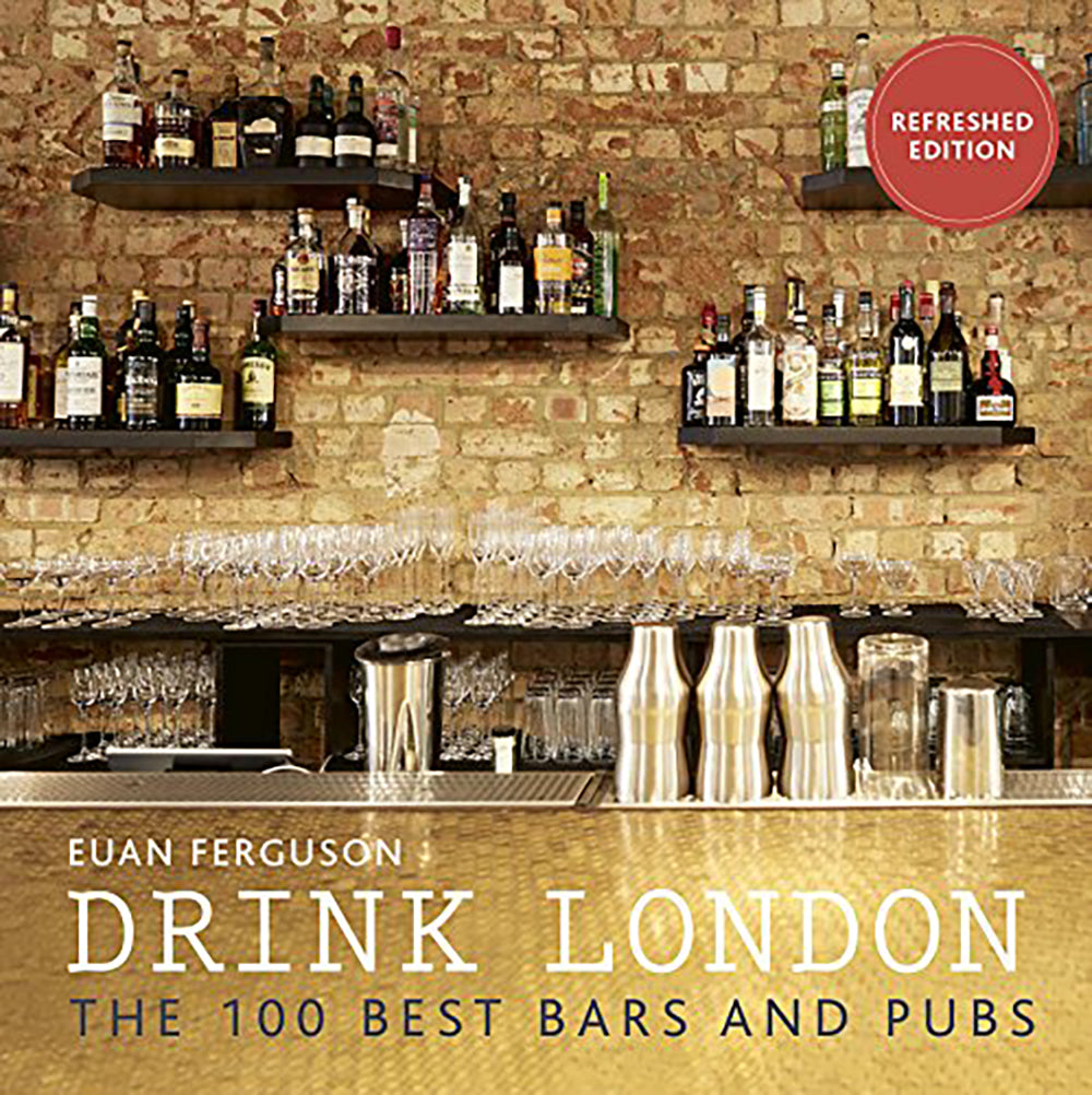 Drink London The 100 Best Bars and Pubs by Euan Ferguson